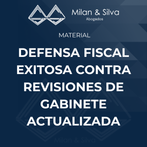 DEFENSA FISCAL EXITOSA CONTRA REVISIONES DE GABINETE ACTUALIZADA