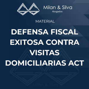 DEFENSA FISCAL EXITOSA CONTRA VISITAS DOMICILIARIAS ACT