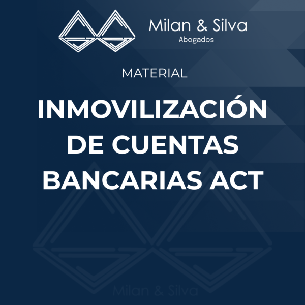 INMOVILIZACIÓN DE CUENTAS BANCARIAS ACT