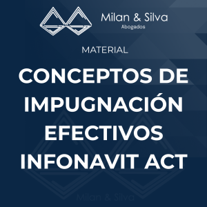 CONCEPTOS DE IMPUGNACIÓN EFECTIVOS INFONAVIT ACT