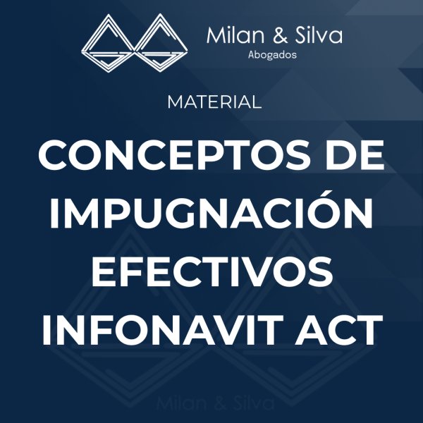CONCEPTOS DE IMPUGNACIÓN EFECTIVOS INFONAVIT ACT