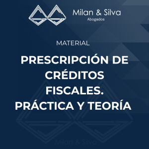 PRESCRIPCIÓN DE CRÉDITOS FISCALES. PRÁCTICA Y TEORÍA