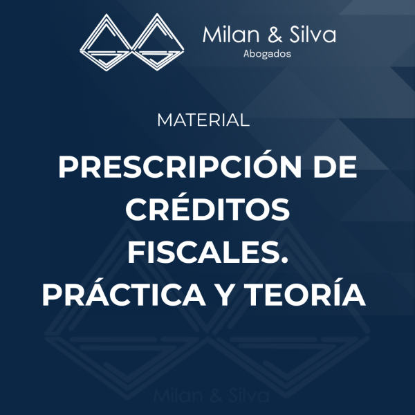 PRESCRIPCIÓN DE CRÉDITOS FISCALES. PRÁCTICA Y TEORÍA