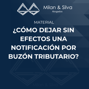 ¿CÓMO DEJAR SIN EFECTOS UNA NOTIFICACIÓN POR BUZÓN TRIBUTARIO?