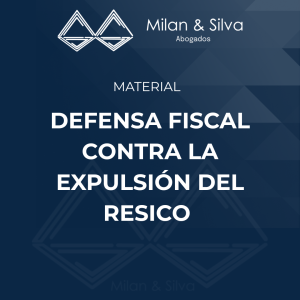 DEFENSA FISCAL CONTRA LA EXPULSIÓN DEL RESICO