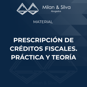 PRESCRIPCIÓN DE CRÉDITOS FISCALES. PRÁCTICA Y TEORÍA