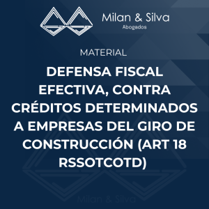 DEFENSA FISCAL EFECTIVA, CONTRA CRÉDITOS DETERMINADOS A EMPRESAS DEL GIRO DE CONSTRUCCIÓN (ART 18 RSSOTCOTD)