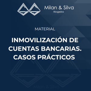 INMOVILIZACIÓN DE CUENTAS BANCARIAS. CASOS PRÁCTICOS
