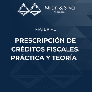 PRESCRIPCIÓN DE CRÉDITOS FISCALES. PRÁCTICA Y TEORÍA