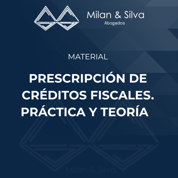 PRESCRIPCIÓN DE CRÉDITOS FISCALES. PRÁCTICA Y TEORÍA