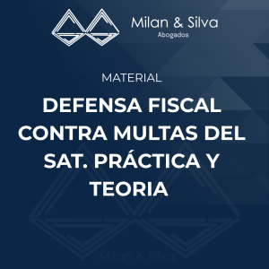 DEFENSA FISCAL CONTRA MULTAS DEL SAT. PRÁCTICA Y TEORIA