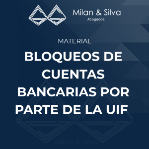 BLOQUEOS DE CUENTAS BANCARIAS POR PARTE DE LA UIF