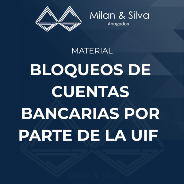 BLOQUEOS DE CUENTAS BANCARIAS POR PARTE DE LA UIF