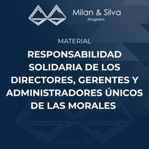 RESPONSABILIDAD SOLIDARIA DE LOS DIRECTORES, GERENTES Y ADMINISTRADORES ÚNICOS DE LAS MORALES
