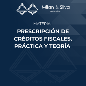 PRESCRIPCIÓN DE CRÉDITOS FISCALES. PRÁCTICA Y TEORÍA