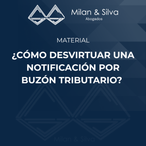 ¿CÓMO DESVIRTUAR UNA NOTIFICACIÓN POR BUZÓN TRIBUTARIO?