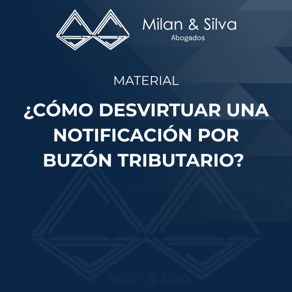 ¿CÓMO DESVIRTUAR UNA NOTIFICACIÓN POR BUZÓN TRIBUTARIO?