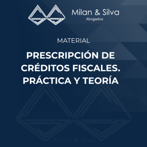 PRESCRIPCIÓN DE CRÉDITOS FISCALES. PRÁCTICA Y TEORÍA