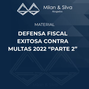 DEFENSA FISCAL EXITOSA CONTRA MULTAS 2022 “PARTE 2”