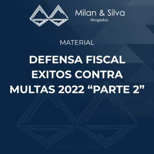 DEFENSA FISCAL EXITOSA CONTRA MULTAS 2022 “PARTE 2”