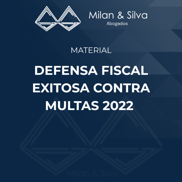 DEFENSA FISCAL EXITOSA CONTRA MULTAS 2022