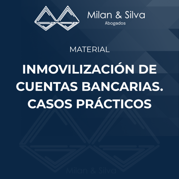 INMOVILIZACIÓN DE CUENTAS BANCARIAS. CASOS PRÁCTICOS