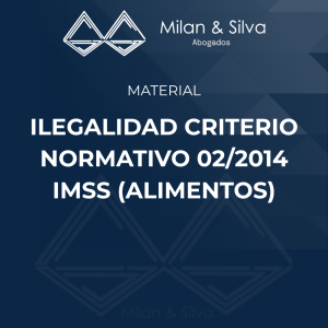 Ilegalidad criterio normativo 02/2014 IMSS (alimentos)