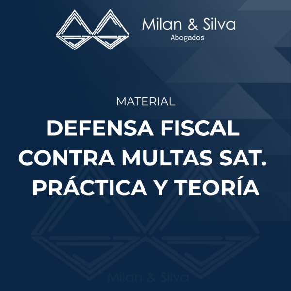 DEFENSA FISCAL  CONTRA MULTAS SAT.  PRÁCTICA Y TEORÍA