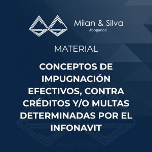 CONCEPTOS DE IMPUGNACIÓN EFECTIVOS, CONTRA CRÉDITOS Y/O MULTAS DETERMINADAS POR EL INFONAVIT