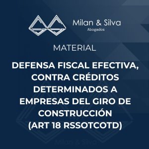 DEFENSA FISCAL EFECTIVA, CONTRA CRÉDITOS DETERMINADOS A EMPRESAS DEL GIRO DE CONSTRUCCIÓN (ART 18 RSSOTCOTD)